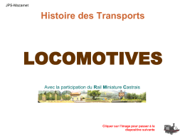 JPS-Mazamet  Histoire des Transports  LOCOMOTIVES Avec la participation du Rail Miniature Castrais  Cliquer sur l'image pour passer à la diapositive suivante.