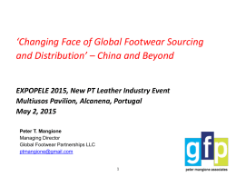 ‘Changing Face of Global Footwear Sourcing and Distribution’ – China and Beyond EXPOPELE 2015, New PT Leather Industry Event Multiusos Pavilion, Alcanena, Portugal May.