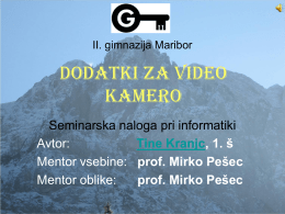 II. gimnazija Maribor  Dodatki za video kamero Seminarska naloga pri informatiki Avtor: Tine Kranjc, 1.