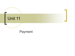 Unit 11 Payment   一、Instruments of Payment Currency Draft Promissory Note Cheque    二、Modes of Payment Remittance Collection L/C    三、Payment Clause in S/C.