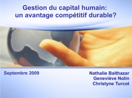 Gestion du capital humain: un avantage compétitif durable?  Septembre 2009  Nathalie Balthazar Geneviève Nolin Christyne Turcot.