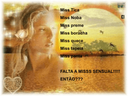Miss Tica  Miss Noba Miss preme Miss boracha  Miss quece Miss tapeia Miss panta  FALTA A MISSS SENSUAL!!!!! ENTÃO???