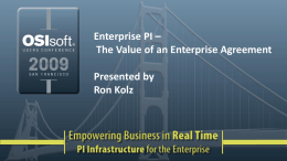 Enterprise PI – The Value of an Enterprise Agreement Presented by Ron Kolz.