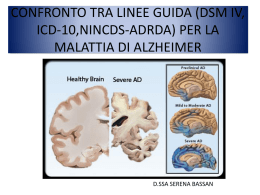 CONFRONTO TRA LINEE GUIDA (DSM IV, ICD-10,NINCDS-ADRDA) PER LA MALATTIA DI ALZHEIMER  D.SSA SERENA BASSAN   IL MORBO DI ALZHEIMER • Fa parte delle demenze corticali •