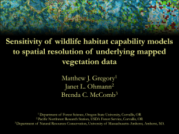 Sensitivity of wildlife habitat capability models to spatial resolution of underlying mapped vegetation data Matthew J.