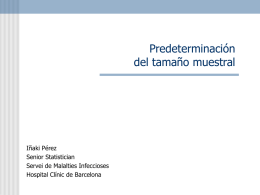 Predeterminación del tamaño muestral  Iñaki Pérez Senior Statistician Servei de Malalties Infeccioses Hospital Clínic de Barcelona.