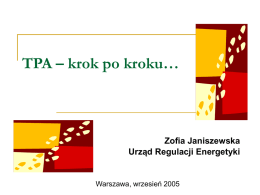 TPA – krok po kroku…  Zofia Janiszewska Urząd Regulacji Energetyki  Warszawa, wrzesień 2005