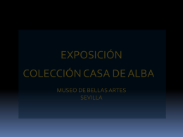 EXPOSICIÓN COLECCIÓN CASA DE ALBA MUSEO DE BELLAS ARTES SEVILLA   El conjunto de la exposición conforma una de las colecciones privadas más importantes de España,