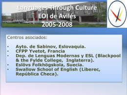 Languages Through Culture EOI de Avilés 2005-2008 Centros asociados:  • • • • •  Ayto. de Sabinov, Eslovaquia. CFPP Yvetot, Francia Dep.