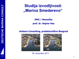DEUTSCHE MARINA CONSULT  Studija izvodljivosti „Marina Smederevo“ DMC / Nemačka prof. dr. Hajner Has Ambero Consulting, predstavništvo Beograd  09.