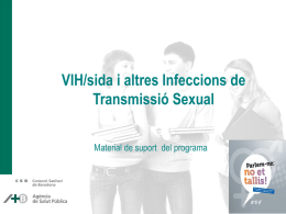VIH/sida i altres Infeccions de Transmissió Sexual Material de suport del programa   Què són les infeccions de transmissió sexual?  Són un grup de malalties infeccioses.