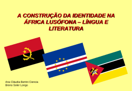 A CONSTRUÇÃO DA IDENTIDADE NA ÁFRICA LUSÓFONA – LÍNGUA E LITERATURA  Ana Cláudia Bertini Ciencia Breno Soler Longo.