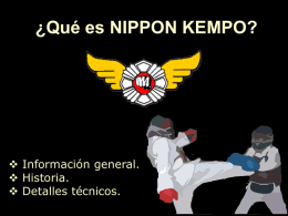 ¿Qué es NIPPON KEMPO?   Información general.  Historia.  Detalles técnicos.   Es la técnica japonesa que describe al estilo de combate libre, tendencia de.