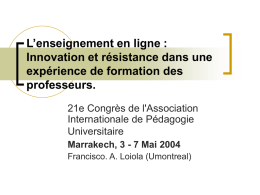 L’enseignement en ligne : Innovation et résistance dans une expérience de formation des professeurs. 21e Congrès de l'Association Internationale de Pédagogie Universitaire Marrakech, 3 - 7 Mai.