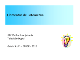Elementos de Fotometria  PTC2547 – Princípios de Televisão Digital  Guido Stolfi – EPUSP - 2015  Guido Stolfi 1 / 70   Elementos de Fotometria  • Emissão de.
