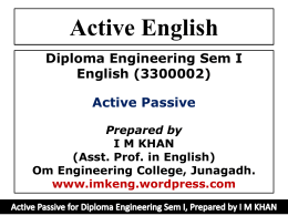 Active English Diploma Engineering Sem I English (3300002) Active Passive Prepared by I M KHAN (Asst.