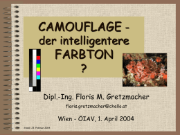 CAMOUFLAGE der intelligentere  FARBTON ?  Dipl.-Ing. Floris M. Gretzmacher floris.gretzmacher@chello.at  Wien - ÖIAV, 1. April 2004 Stand: 23.