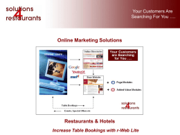Your Customers Are Searching For You ….  Online Marketing Solutions  Restaurants & Hotels Increase Table Bookings with r-Web Lite   Your Customers Are Searching For You ….  Why.