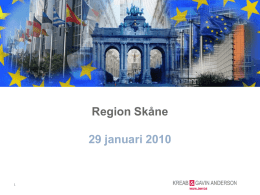 Region Skåne 29 januari 2010   Struktur för presentationen    Kreab Gavin Anderson    Processes för public affairs arbete och målsättningar    Arbetsmetod och prioriteringar   Strategiska rådgivare  New Map   Global närvaro genom.