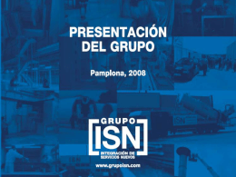 Presentación del Grupo ISN  Integración de Servicios Nuevos (ISN) es un Grupo Empresarial integrado por cerca de 40 sociedades y cuenta con.