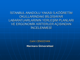 İSTANBUL ANADOLU YAKASI İLK&Ouml;ĞRETİM OKULLARINDAKİ BİLGİSAYAR LABARATUARLARININ YERLEŞİM PLANLARI VE ERGONOMİK KRİTERLER A&Ccedil;ISINDAN İNCELENMESİ  Cahit CENGİZHAN Marmara &Uuml;niversitesi       T&uuml;rkiye'de, yaşları 6-14 arasında değişen 10 milyonu aşkın &ouml;ğrenciye eğitim veren.