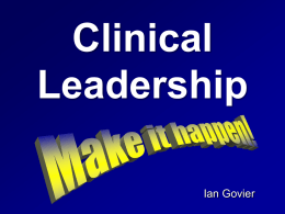 Clinical Leadership Ian Govier   opportunitynowhere   Isolation  Since the inception of the NHS, Disempowerment of more than 50 NHS public inquiries staff and patients Inadequate have been conducted to address leadership / catastrophic failures.