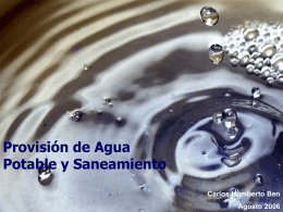 Provisión de Agua Potable y Saneamiento Carlos Humberto Ben Agosto 2006   “La falta de agua será tal vez el principal problema contra el cual luchará.