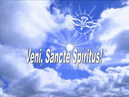 Ven, Espíritu divino, manda desde el cielo un rayo de tu luz.  Veni, Sancte Spíritus, et emítte caelitus lucis tuae rádium.  Ven, padre de los pobres, ven,