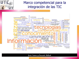 Marco competencial para la integración de las TIC  Jesús Suárez y Consuelo Belloch   ¿Cómo podemos utilizar las TIC en la educación? ¿Qué colectivos están.