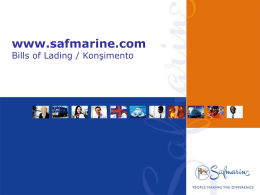 www.safmarine.com Bills of Lading / Konşimento •Ana sayfadaki Manage Documents bölümünden Bill of lading linkini tıklayarak , konsimento draftlarınızı sitemizden gorebilirsiniz.