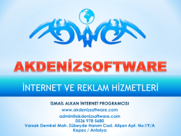 İNTERNET VE REKLAM HİZMETLERİ İSMAİL ALKAN İNTERNET PROGRAMCISI www.akdenizsoftware.com admin@akdenizsoftware.com 0536 978 5680 Varsak Demirel Mah.