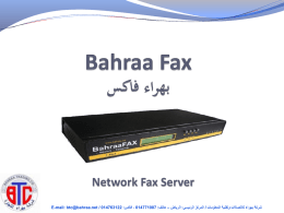   Network Fax Server    شركة بهراء لالتصاالت وتقنية المعلومات   / المركز الرئيسي  : الرياض – هاتف  ٬ 014771007 : فاكس E-mail: btc@bahraa.net / 014763122 :      مقدمة :    لقد.