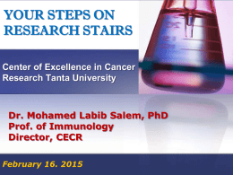 YOUR STEPS ON RESEARCH STAIRS Center of Excellence in Cancer Research Tanta University  Dr.