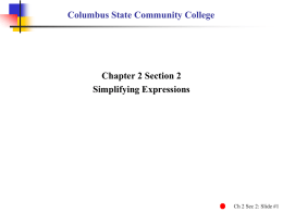 Columbus State Community College  Chapter 2 Section 2 Simplifying Expressions  Ch 2 Sec 2: Slide #1   Simplifying Expressions  1.