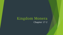 Kingdom Monera Chapter 17-2   Bacteria  Bacteria  or one-celled prokaryotes are cells without a nucleus and they’re found everywhere!   Bacteria  are very small; as they don’t have membrane.