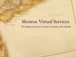 Monroe Virtual Services Providing Executive Virtual Assistance Worldwide   Virtual Office Support the wave of the future…  If you are understaffed or overloaded at the.