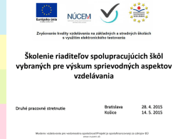 Školenie riaditeľov spolupracujúcich škôl vybraných pre výskum sprievodných aspektov vzdelávania  Druhé pracovné stretnutie  Bratislava Košice  28.