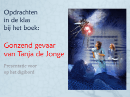 Opdrachten in de klas bij het boek:  Gonzend gevaar van Tanja de Jonge Presentatie voor op het digibord   De muggensteek  Lees fragment 1 Yoeri is gestoken en beseft nog niet.