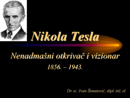 Nikola Tesla Nenadmašni otkrivač i vizionar 1856. – 1943.  Dr. sc. Ivan Šimatović, dipl.