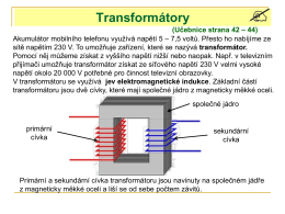 Transformátory (Učebnice strana 42 – 44) Akumulátor mobilního telefonu využívá napětí 5 – 7,5 voltů.