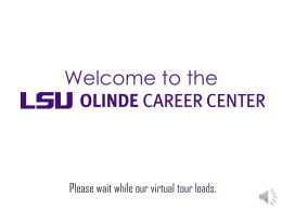 Welcome to the   The LSU Olinde Career Center Recruitment Center is located on the second floor of the LSU Student Union in.