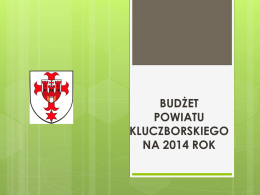 BUDŻET POWIATU KLUCZBORSKIEGO NA 2014 ROK   Dochody budżetu powiatu kluczborskiego na 2014 r. z podziałem na ich rodzaj Źródła DochodówI.