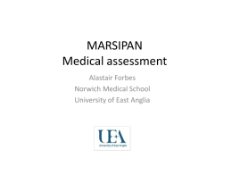 MARSIPAN Medical assessment Alastair Forbes Norwich Medical School University of East Anglia   England    Starvation • Humans well adapted • Intermittent food consumption • Continuous energy expenditure   Starvation Stores of • Carbohydrate • Fat •