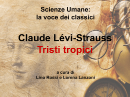 Scienze Umane: la voce dei classici  Claude L&eacute;vi-Strauss Tristi tropici a cura di Lino Rossi e Lorena Lanzoni   I LUOGHI DEL VIAGGIO  Tupi Kawahib (Rond&ocirc;nia)  Nambikwara (Mato Grosso)  Caduvei, Mbay&aacute; o.