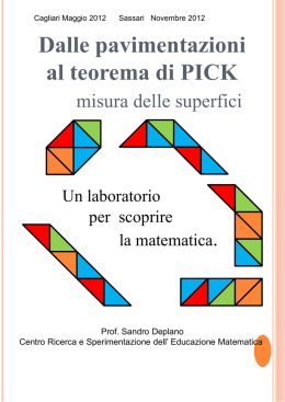 Cagliari Maggio 2012  Sassari Novembre 2012  Dalle pavimentazioni al teorema di PICK misura delle superfici  Un laboratorio per scoprire la matematica.  Prof.