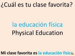 ¿Cuál es tu clase favorita?  la educación física Physical Education Mi clase favorita es la educación física.   ¿Cuál es tu clase favorita?  el arte Art Mi clase.