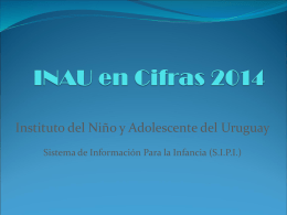 Instituto del Niño y Adolescente del Uruguay Sistema de Información Para la Infancia (S.I.P.I.)   Introducción  El objetivo de este documento es presentar.