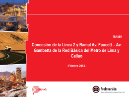 TEASER  Concesión de la Línea 2 y Ramal Av. Faucett – Av. Gambetta de la Red Básica del Metro de Lima y Callao -