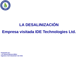 LA DESALINIZACIÓN  Empresa visitada IDE Technologies Ltd.  Preparado por: J. M. Moran Messen (MSc) Ingeniero Civil Industrial U de Chile.