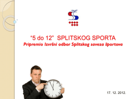 “5 do 12” SPLITSKOG SPORTA Pripremio Izvršni odbor Splitskog saveza športova  17.